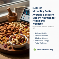 Mixed Dry Fruits: Ayurveda & Modern Nutrition for Health and Wellness