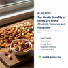 Top Health Benefits of Mixed Dry Fruits: Almonds, Cashews, and Pistachios
